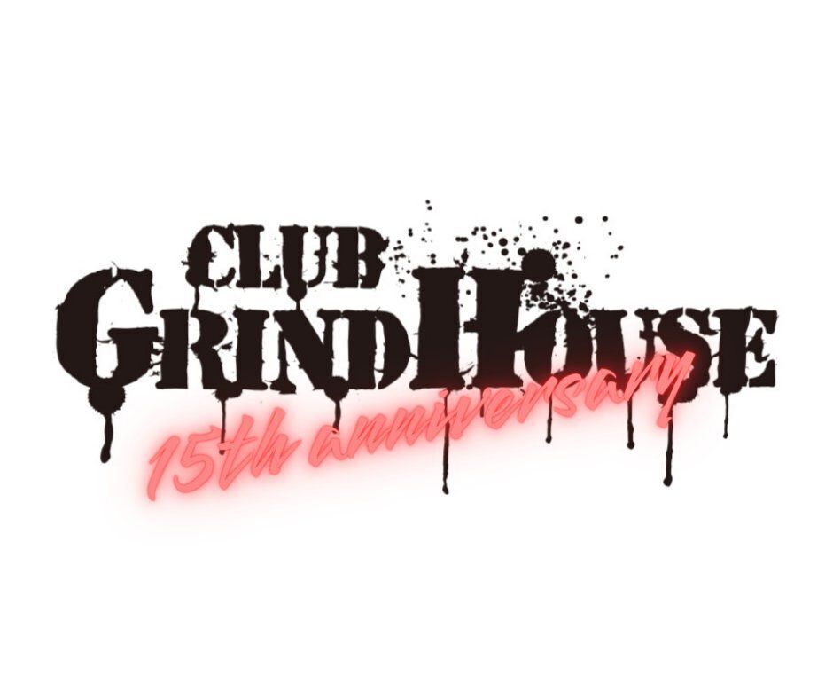 『GRINDHOUSE15周年記念企画　GRINDHOUSE SHOW』